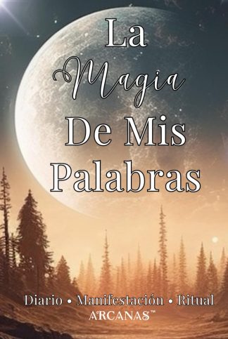 Diario, Manifestacion y Ritual: La Magia De Mis Palabras: Con afirmaciones e inspiraciones. (Spanish Edition)