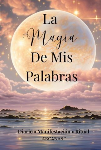 Diario, Manifestacion y Ritual: La Magia De Mis Palabras: Con afirmaciones e inspiraciones. (Spanish Edition)