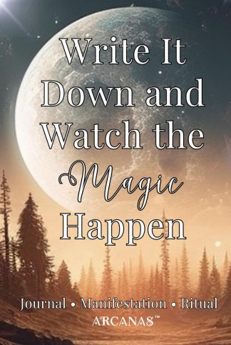 Journal, Manifestation & Ritual: Write It Down and Watch The Magic Happen: with Affirmations and Inspirations